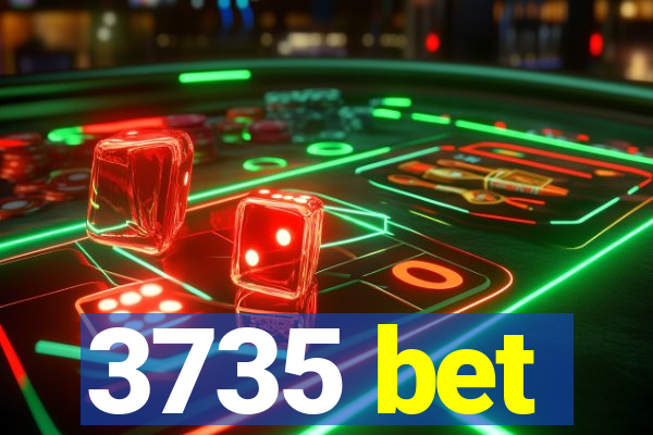 3735 bet